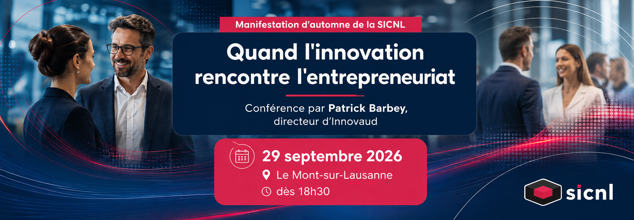 Manifestation d'automne SICNL - Conférence du 29 septembre 2026 sur le thème "Quand l'innovation rencontre l'entrepreneuriat" avec Patrick Barbey, directeur d'Innovaud